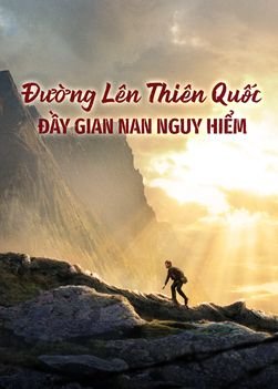 Phim Phúc Âm | Đường Lên Thiên Quốc Đầy Gian Nan Nguy Hiểm | Đường vào thiên quốc là đây