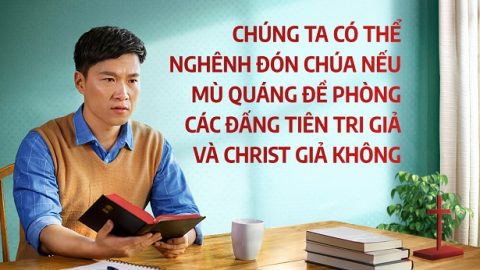Chúng ta có thể nghênh đón Chúa nếu mù quáng đề phòng các đấng tiên tri giả và Christ giả không