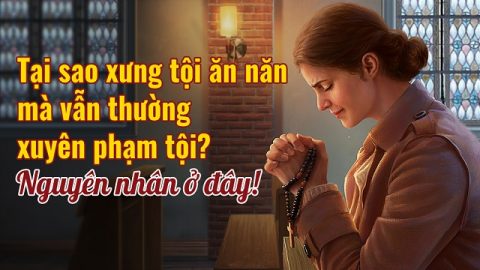 Tại sao xưng tội ăn năn mà vẫn thường xuyên phạm tội? Nguyên nhân ở đây!