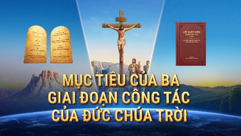 Mục tiêu của ba giai đoạn công tác của Đức Chúa Trời