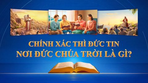 Chính xác thì đức tin nơi Đức Chúa Trời là gì?