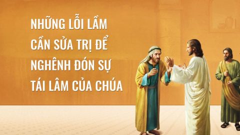 Những lỗi lầm cần sửa trị để nghênh đón sự tái lâm của Chúa