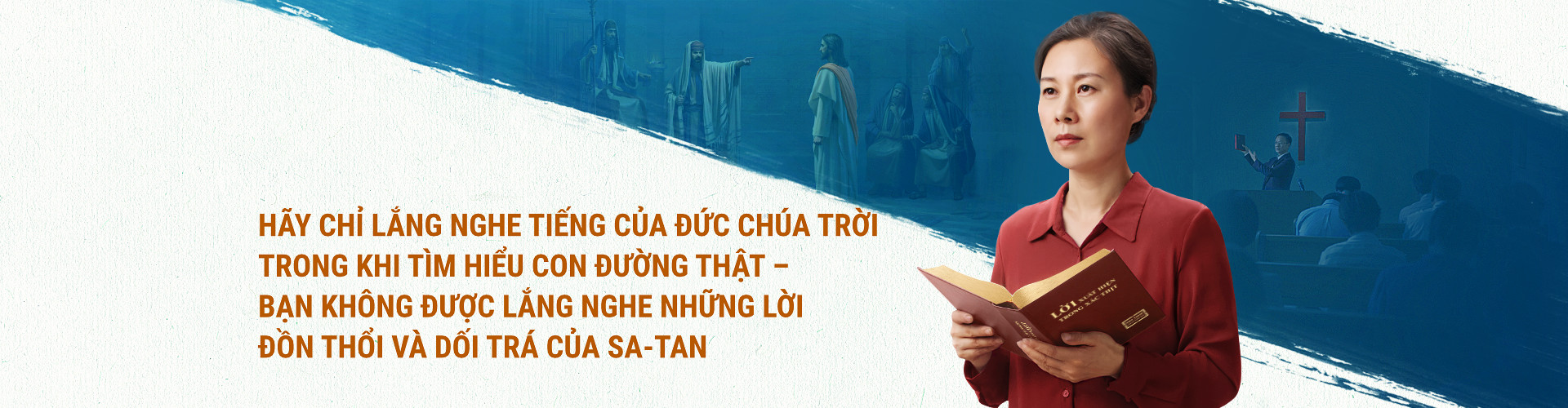 Hãy chỉ lắng nghe tiếng của Đức Chúa Trời trong khi tìm hiểu con đường thật – Bạn không được lắng nghe những lời đồn thổi và dối trá của Sa-tan