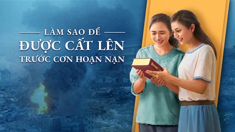 Làm sao để được cất lên trước cơn hoạn nạn