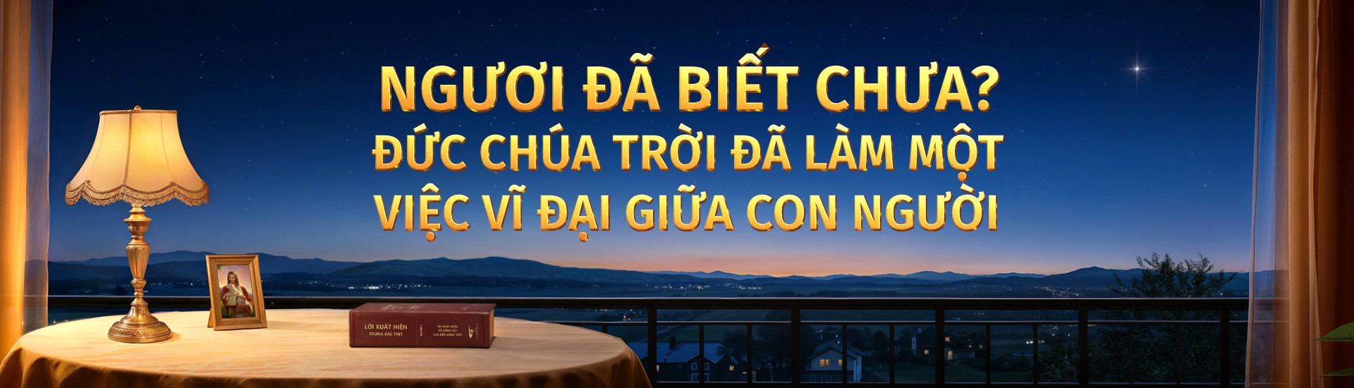 Ngươi đã biết chưa? Đức Chúa Trời đã làm một việc vĩ đại giữa con người