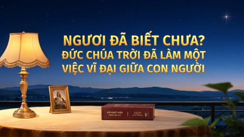 Ngươi đã biết chưa? Đức Chúa Trời đã làm một việc vĩ đại giữa con người