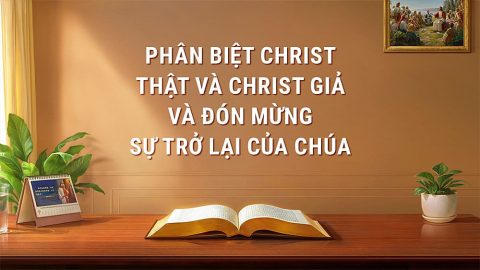 Phân biệt Christ thật và Christ giả và đón mừng sự trở lại của Chúa