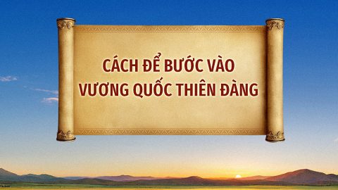 Cách để bước vào vương quốc thiên đàng