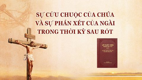 Sự cứu chuộc của Chúa và sự phán xét của Ngài trong thời kỳ sau rốt